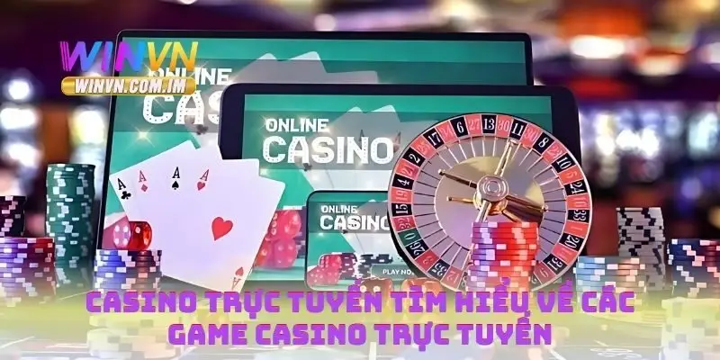 Casino Trực Tuyến Tìm Hiểu Về Các Game Trực Tuyến 1 Casino trực tuyến