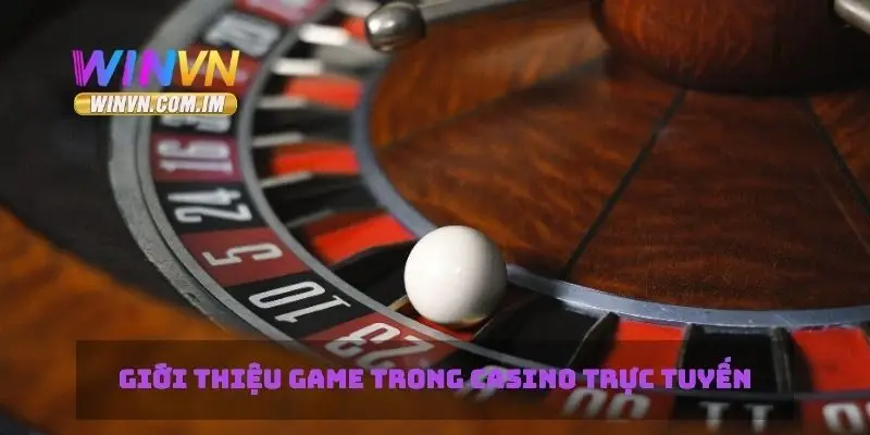 Casino Trực Tuyến Tìm Hiểu Về Các Game Trực Tuyến 1 Giới thiệu game trong casino trực tuyến