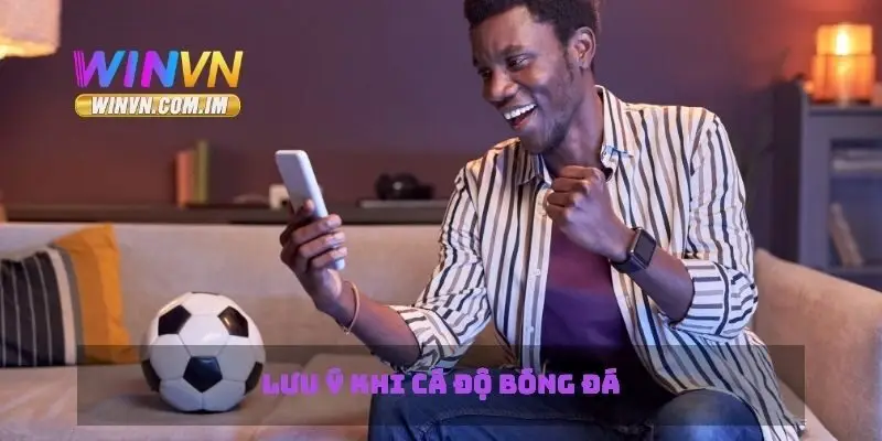 Cá Độ Bóng Đá - Chiến Lược Đặt Cược Hiệu Quả và Thắng Lớn 3 Lưu ý khi cá độ bóng đá