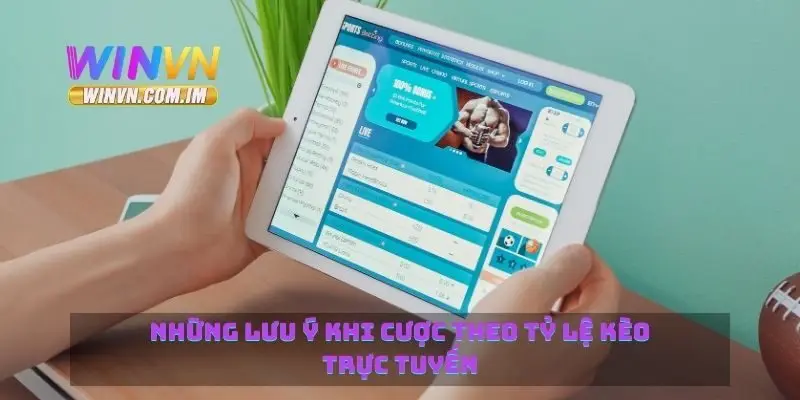 Tỷ Lệ Kèo Trực Tuyến Cập Nhật Nhanh Nhất Từ Các Nhà Cái 3 Những lưu ý khi cược theo tỷ lệ kèo trực tuyến