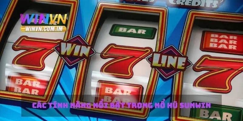 Nổ Hũ Sunwin Cách Chiến Thắng Và Giành Thưởng Cực Khủng 2 Các tính năng nổi bật trong nổ hũ sunwin