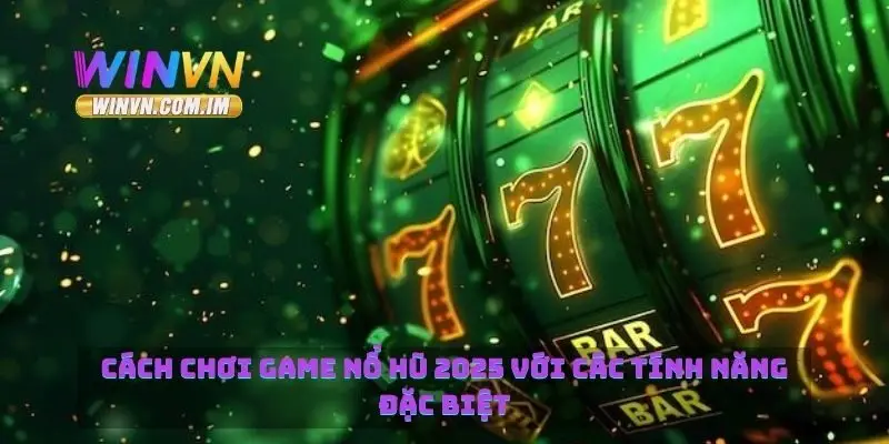 Game Nổ Hũ 2025 Cập Nhật Game Mới Nhất Và Cách Chơi Hiệu Quả 2 Cách chơi game nổ hũ 2025 với các tính năng đặc biệt
