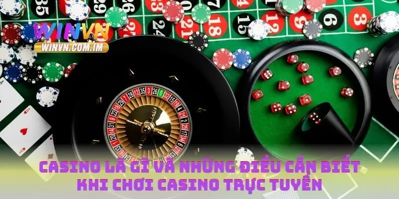 Casino là gì và Những Điều Cần Biết Khi Chơi Casino Trực Tuyến 3 Casino là gì