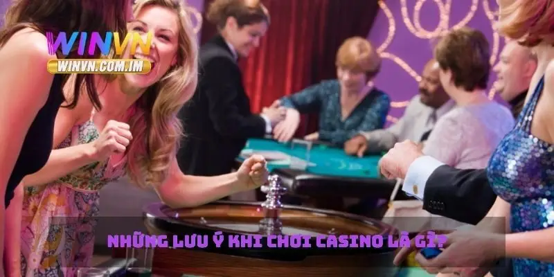 Casino là gì và Những Điều Cần Biết Khi Chơi Casino Trực Tuyến 3 Những lưu ý khi chơi casino là gì?