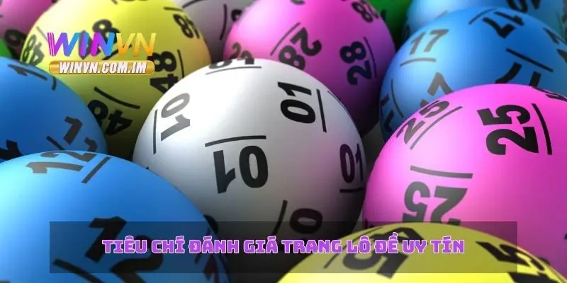 Trang Lô Đề Uy Tín – Lựa Chọn Nhà Cái Đáng Tin Cậy 1 Tiêu chí đánh giá trang lô đề uy tín