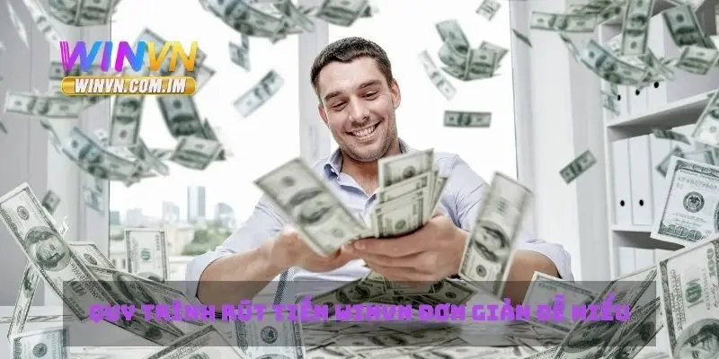 Rút Tiền Winvn Nhanh Chóng Và An Toàn Như Thế Nào 2 Quy trình rút tiền Winvn đơn giản dễ hiểu
