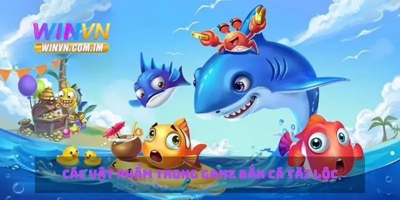 Bắn Cá Tài Lộc Cách Chơi Và Mẹo Để Giành Nhiều Giải Thưởng 2 Các vật phẩm trong game bắn cá tài lộc