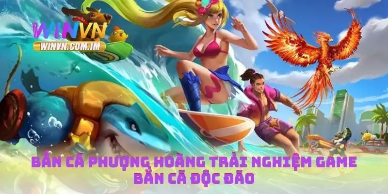 Bắn Cá Phượng Hoàng Trải Nghiệm Game Bắn Cá Độc Đáo 2 Bắn cá phượng hoàng